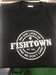 Fishtown No One Likes Us and We Don't Care T-Shirt