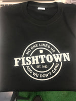 Fishtown No One Likes Us and We Don't Care T-Shirt